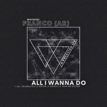 Franco (AR) – All I Wanna Do