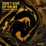 Crooked Colours – Don’t Give Up On Me (KC Lights Remix)