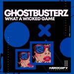 Ghostbusterz – What a Wicked Game
