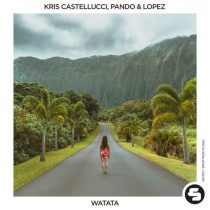 Lopez, Kris Castellucci, Pando – Watata