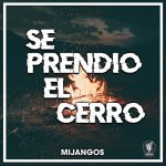Mijangos – Se Prendio El Cerro