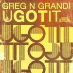 Greg N Grandi – U Got It