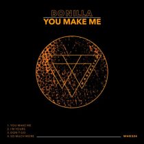 Bonilla – You Make Me