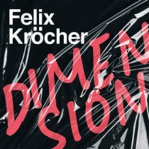 Felix Kröcher – Dimension