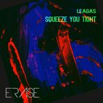 Leagas – Squeeze You Tight