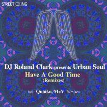 Urban Soul, Roland Clark – Have A Good Time (Remixes)