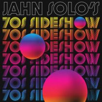 Jahn Solo – Jahn Solo’s 70’s Sideshow