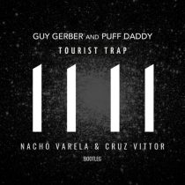 Guy Gerber & Puff Daddy – Tourist Trap (Nacho Varela & Cruz Vittor Bootleg)