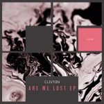 Clivton – Are We Lost EP