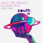 Galo, Dre Mendez, Caleb Dent – Don’t Trip