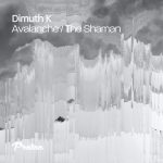 Dimuth K – Avalanche / The Shaman