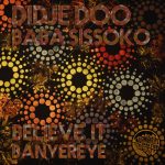 Baba Sissoko, Didje Doo – Believe It (Banyereyé)