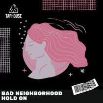 Bad Neighborhood – Hold On