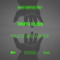 Truth x Lies – Take Me Away (Extended Mix)