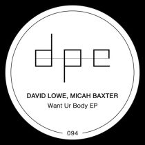 Micah Baxter, David Lowe – Want Ur Body EP