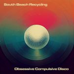 South Beach Recycling – Obsessive Compulsive Disco