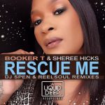 Booker T, Sheree Hicks – Rescue Me (DJ Spen & Reelsoul Remixes)