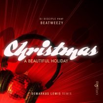 DJ Disciple, Beatweezy – Christmas, A Beautiful Holiday (Deez Cookies And Milk Mix)