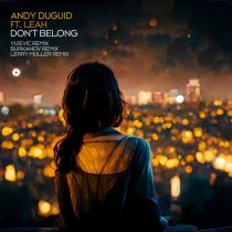 Leah, Andy Duguid – Don’t Belong – Remixes