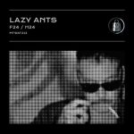 Lazy Ants – F24 / H24