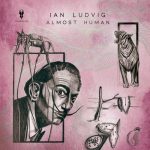 Ian Ludvig – Almost Human