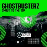 Ghostbusterz – Shout To The Top