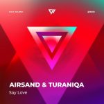 Airsand, TuraniQa – Say Love