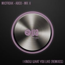 Mr. V, MicFreak, Abco – I Know What You Like (Remixes)