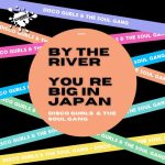Disco Gurls, The Soul Gang – By The River / You’re Big In Japan