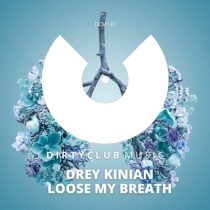 Drey Kinian – Loose My Breath