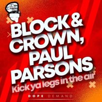 Block & Crown, Paul Parsons – Kick Ya Legs in the Air
