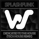 Splashfunk – Dedicated To The House (Remix)