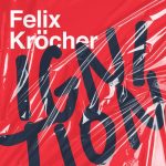 Felix Kröcher – Ignition