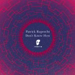 Patrick Ruprecht – Don’t Know How