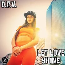 D.P.V. – Let Love Shine