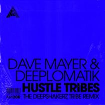 Dave Mayer, Deeplomatik – Hustle Tribes (The Deepshakerz Tribe Remix) – Extended Mix