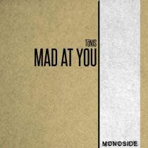 Tonis – Mad At You