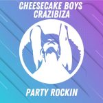Crazibiza, Cheesecake Boys – Party Rockin (Original Mix)