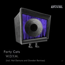 Forty Cats – W.D.Y.M.