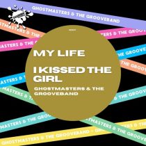GhostMasters, The GrooveBand – My Life / I Kissed The Girl