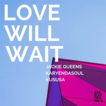 Jackie Queens – Love Will Wait
