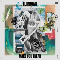 Eli Brown – Make You Freak