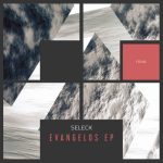 Seleck – Evangelos EP