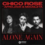 Afrojack, Mougleta, Chico Rose – Alone Again (feat. Afrojack & Mougleta) [Extended Mix]