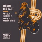 Angelo Ferreri, Karl8 & Andrea Monta – Movin’ Too Fast