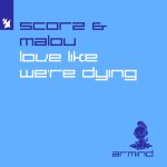 Malou, Scorz – Love Like We’re Dying