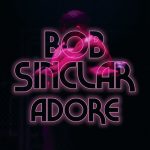 Bob Sinclar – Adore