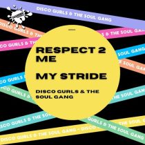 Disco Gurls, The Soul Gang – Respect 2 Me / My Stride