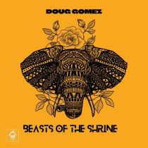 Doug Gomez – Beasts Of The Shrine