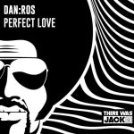 DAN:ROS – Perfect Love